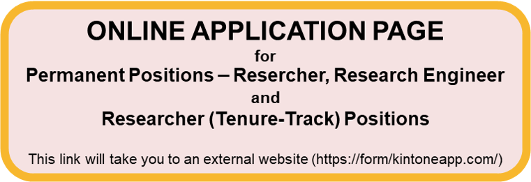 Online Application Page Link - Permanent Researcher/Research Engineer/Researcher (Tenure-Track) Positions