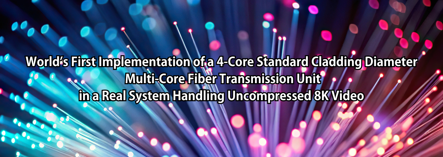 World’s First Implementation of a 4-Core Standard Cladding Diameter Multi-Core Fiber Transmission Unit in a Real System Handling Uncompressed 8K Video