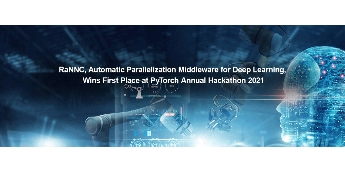 RaNNC, Automatic Parallelization Middleware for Deep Learning, Wins First Place at PyTorch Annual Hackathon 2021